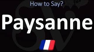 How to Pronounce Paysanne CORRECTLY [upl. by Micheline]