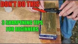 3 SHARPENING TIPS BEGINNERS MUST KNOW How to sharpen a knife [upl. by Carhart]