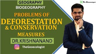 Problems of Deforestation and Conservation Measures Biogeography  Dr Krishnanand [upl. by Darees]