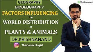 Factors Influencing the World Distribution of Plants and Animals Biogeography  Dr Krishnanand [upl. by Fair]