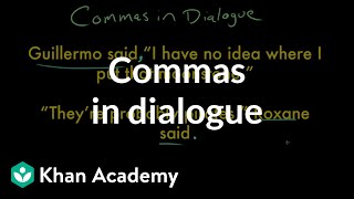 Commas in dialogue  Punctuation  Grammar  Khan Academy [upl. by Drain]