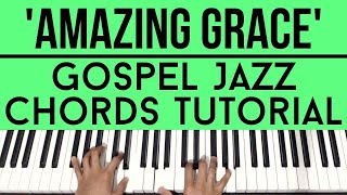 Amazing Grace  Gospel Jazz Chords  Piano Tutorial [upl. by Ahto237]