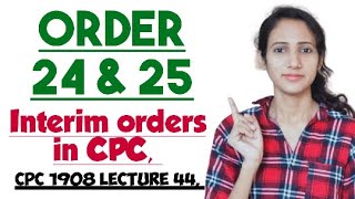 ORDER 24 and 25 OF CPC  Interim orders in CPC  CPC 1908 LECTURE 44  Order 24 cpc  Order 25 cpc [upl. by Aseram502]