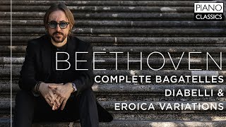 Beethoven Complete Bagatelles Diabelli amp Eroica Variations [upl. by Derte]